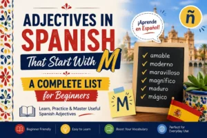 Adjectives in Spanish That Start With M: A Complete List for Beginners